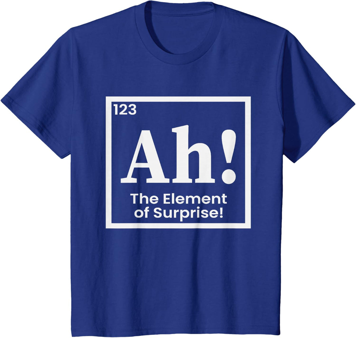 Periodic Table Ah The Element of Surprise Chemistry Science T-Shirt - Royal Blue