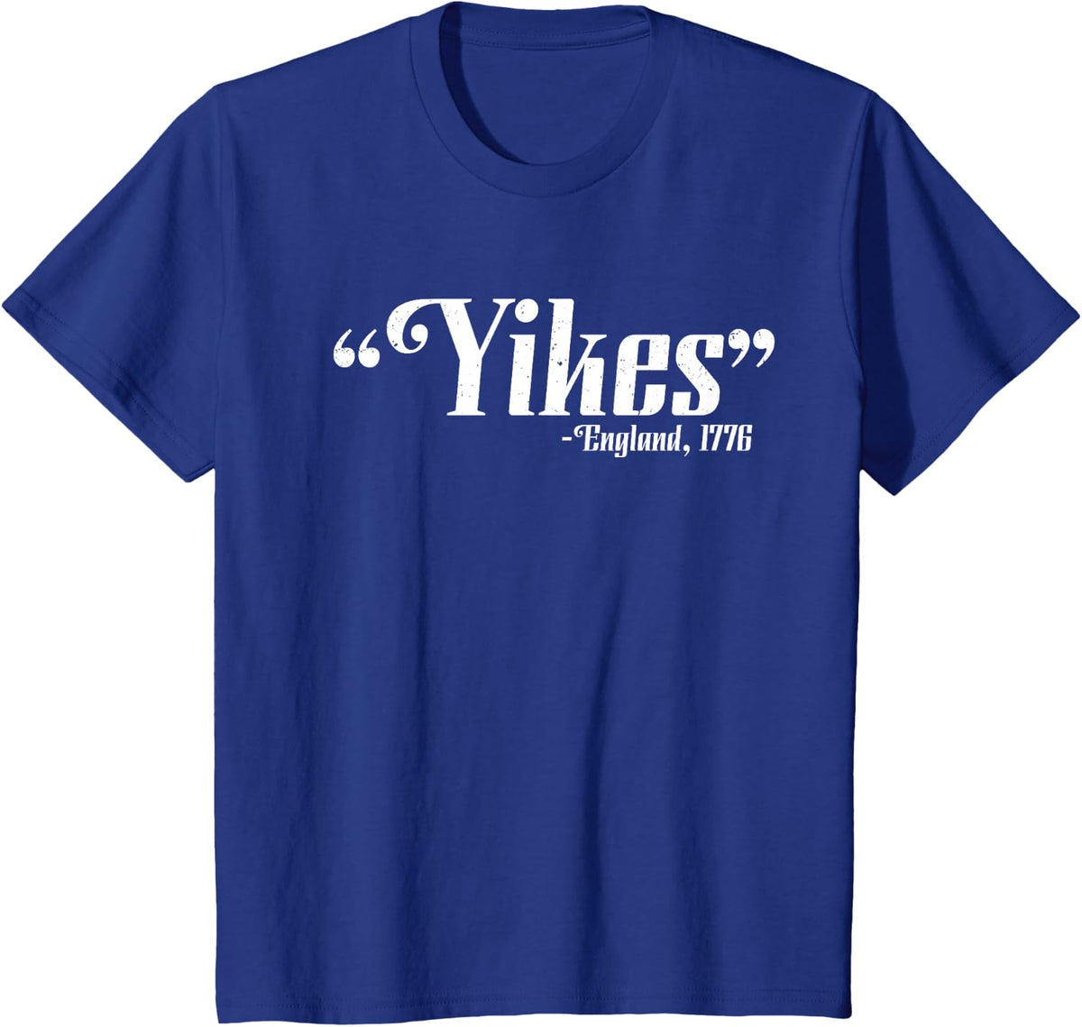 Yikes - England, 1776 4th Of July Patriotic Independence Day T-Shirt - Royal Blue
