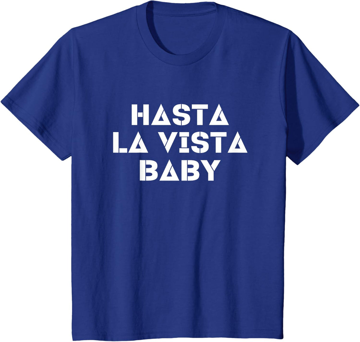 Hasta La Vista Baby Funny Spanish Quote Politics Shirt Men T-Shirt - Royal Blue