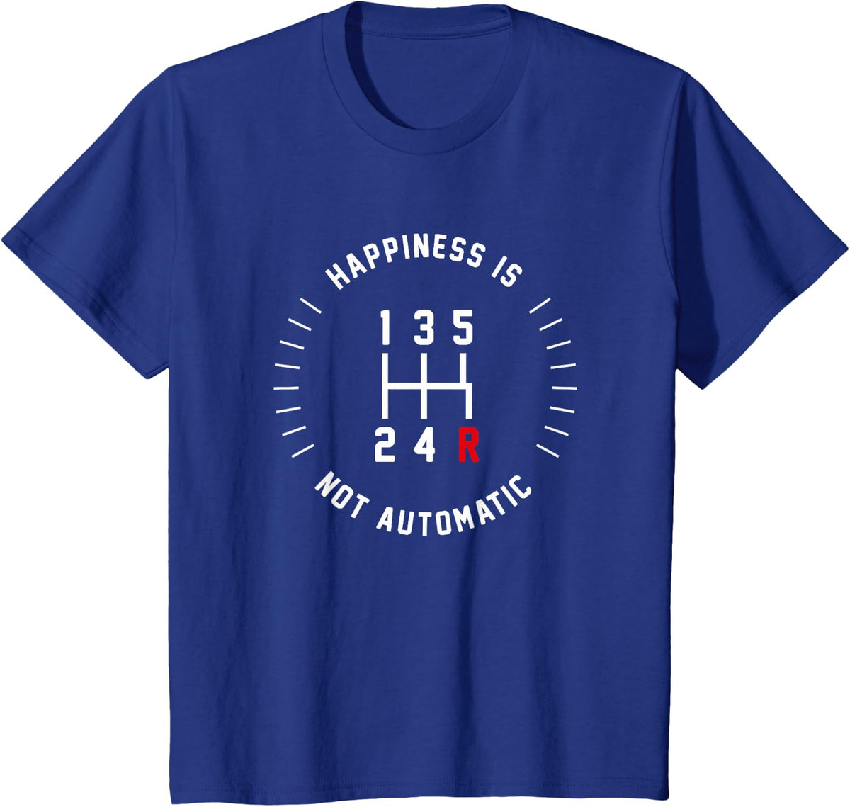 Happiness is Not Automatic Funny 5 Speed Manual T-Shirt - Royal Blue