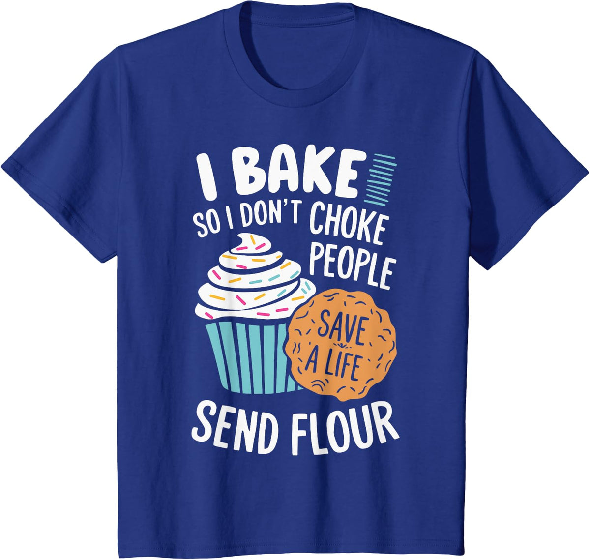 I Bake So I Don't Choke People T-Shirt - Royal Blue