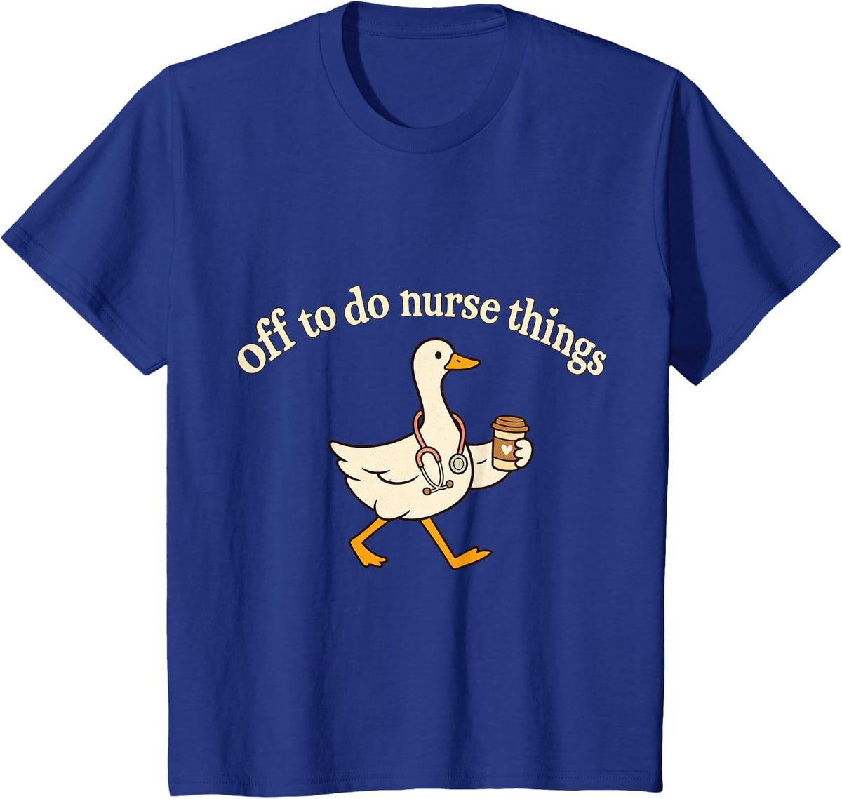 Off to Do Nurse Things Funny Goose Nurse Coffee Design T-Shirt - Royal Blue