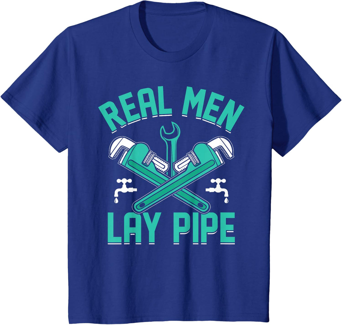 Plumbing I Steamfitter I Pipefitter Real Men Lay Pipe I Plumber T-Shirt - Royal Blue
