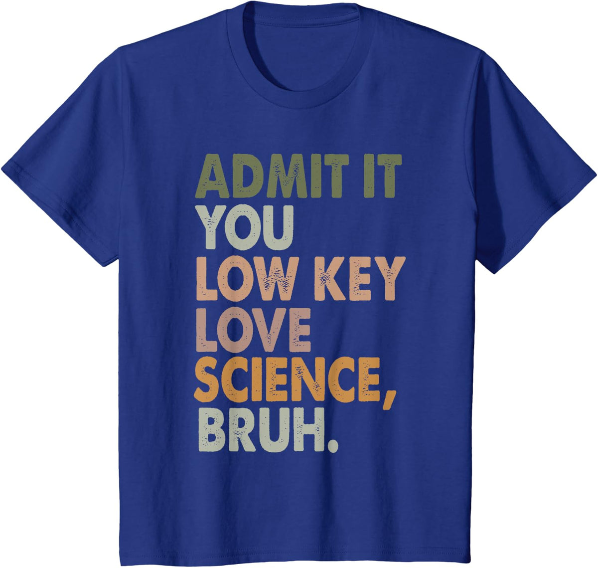 Admit It You Low Key Love Science Bruh Funny Teacher T-Shirt - Royal Blue