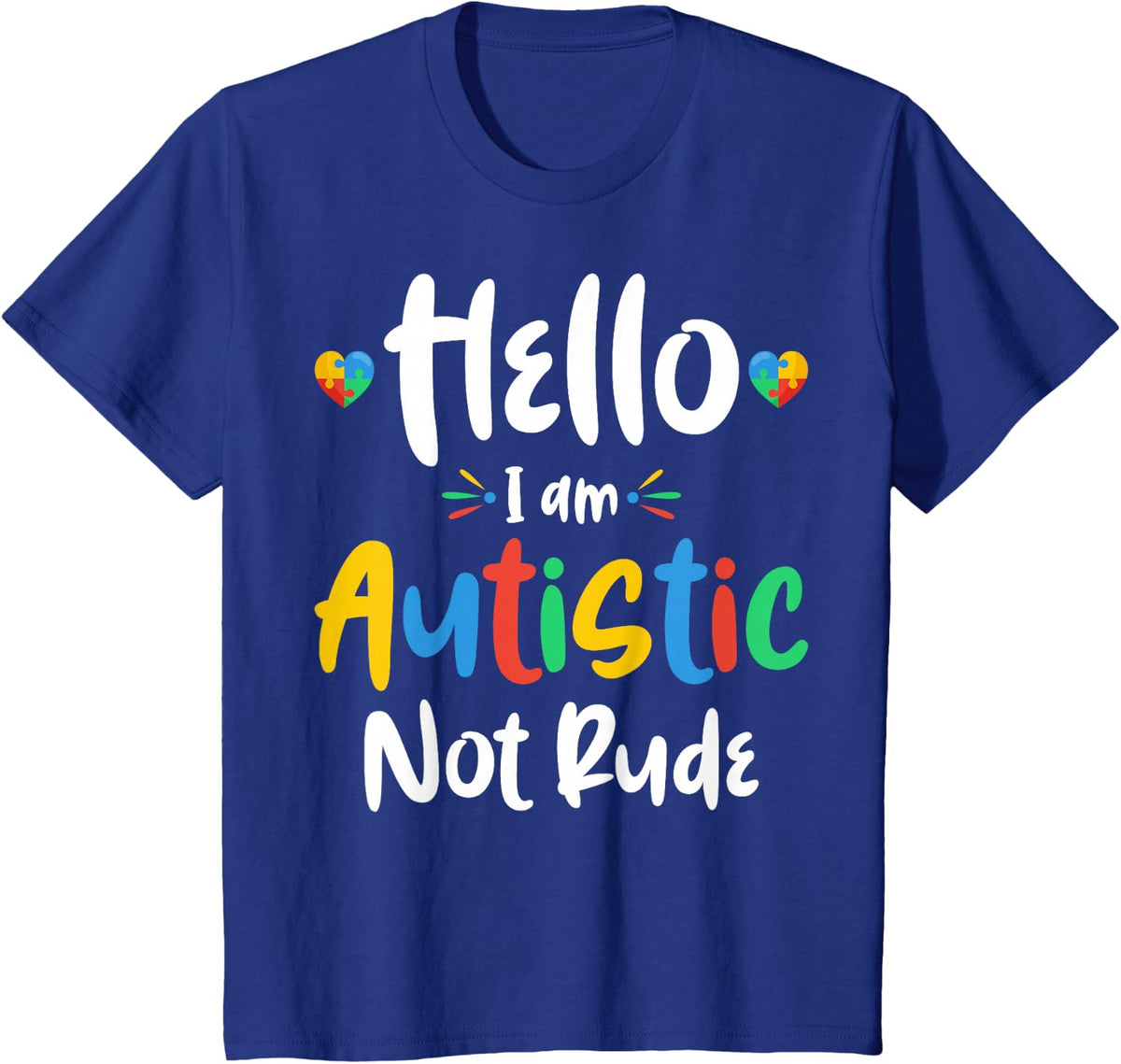 Autism Awareness I Am Autistic Hello I Am Autistic Not Rude T-Shirt - Royal Blue