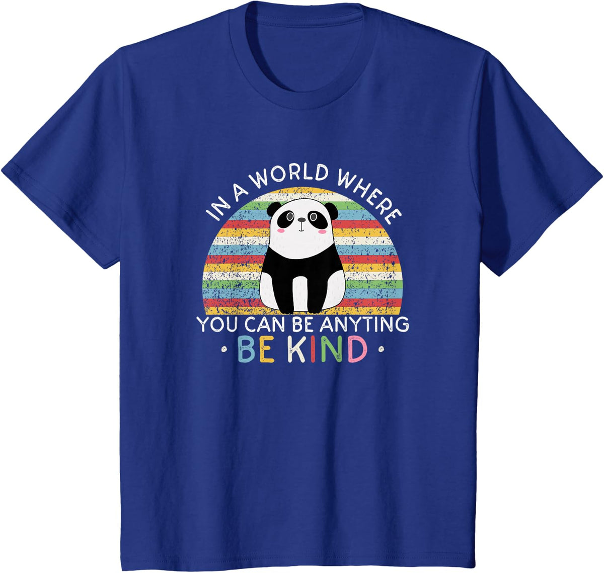 In A World Where You Can Be Anything Be Kind Panda T-Shirt Tee - Royal Blue