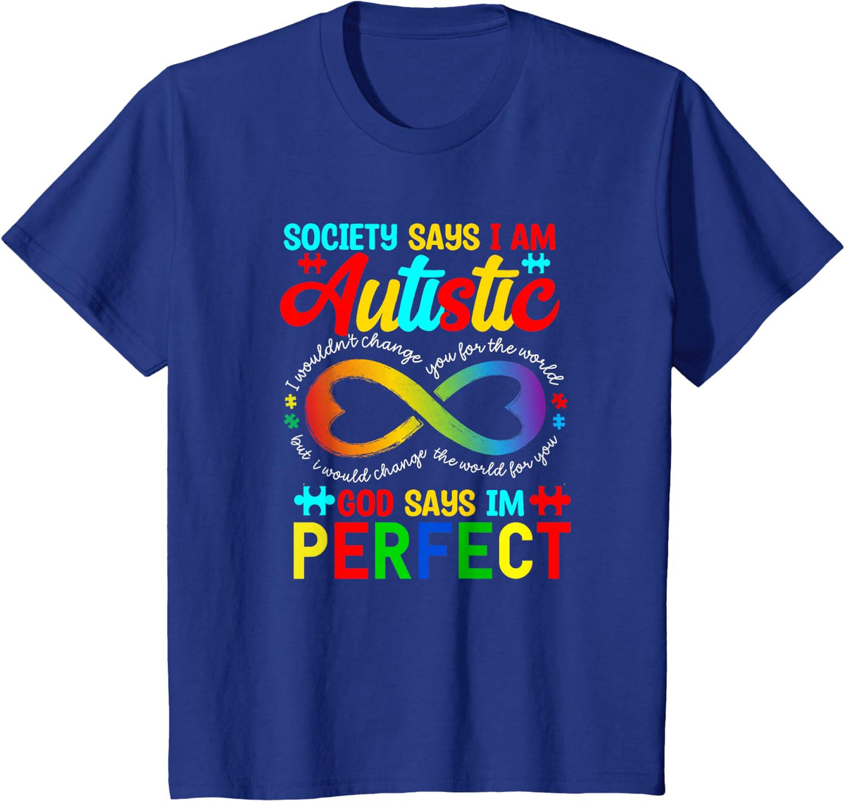 Society Says Im Autistic Autism Awareness Infinity Christian T-Shirt - Royal Blue