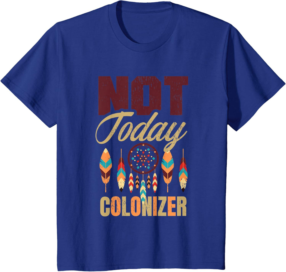 Not Today Colonizer for a Native American T-Shirt - Royal Blue