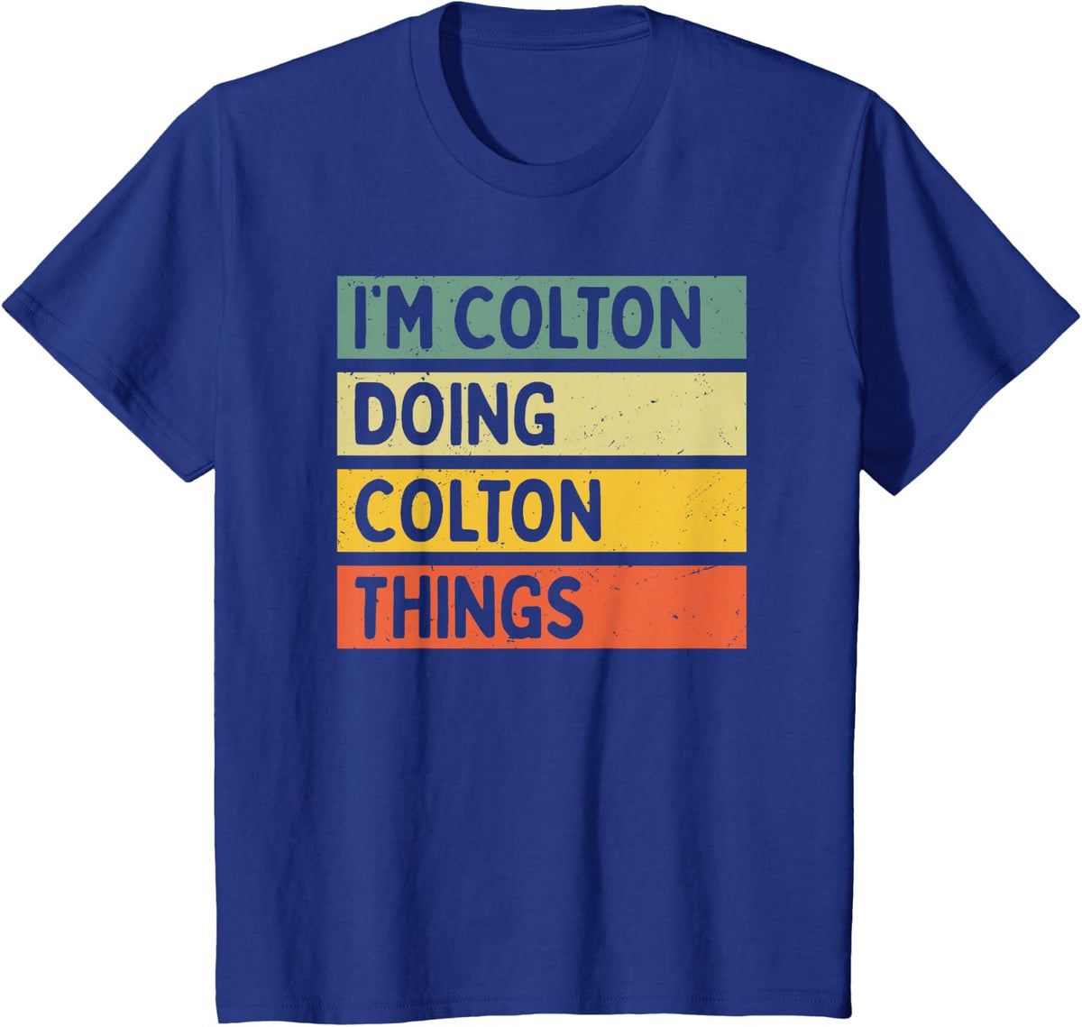 I'm Colton Doing Colton Things Funny Personalized Quote T-Shirt - Royal Blue