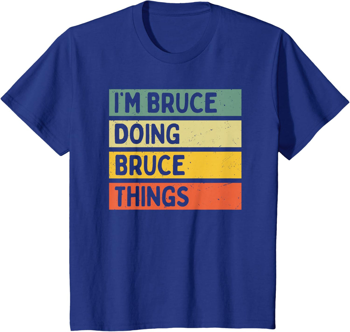 I'm Bruce Doing Bruce Things Funny Personalized Quote T-Shirt Tee - Royal Blue