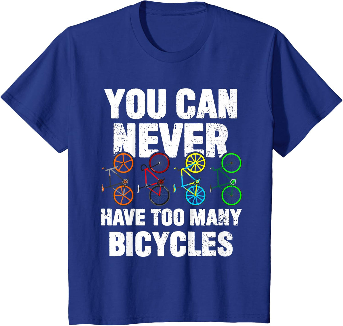 You Can Never Have Too Many Bicycles Funny Cycling Gift T-Shirt - Royal Blue