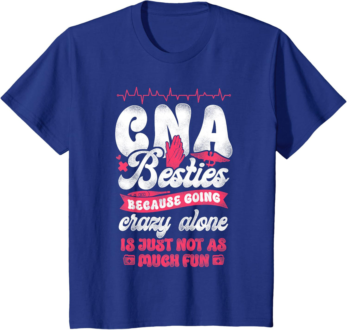 CNA Nurse Certified Nursing Assistant Cna Besties Because T-Shirt - Royal Blue