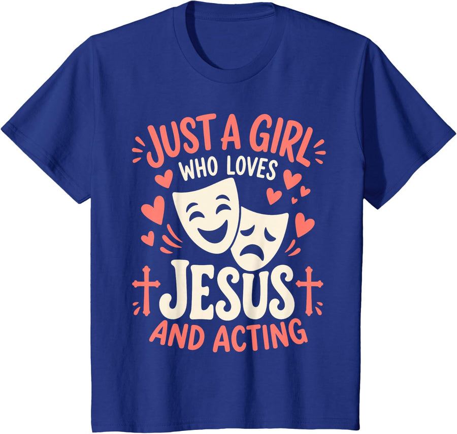 Just A Girl Who Loves Jesus and Acting Christian Theater T-Shirt - Royal Blue