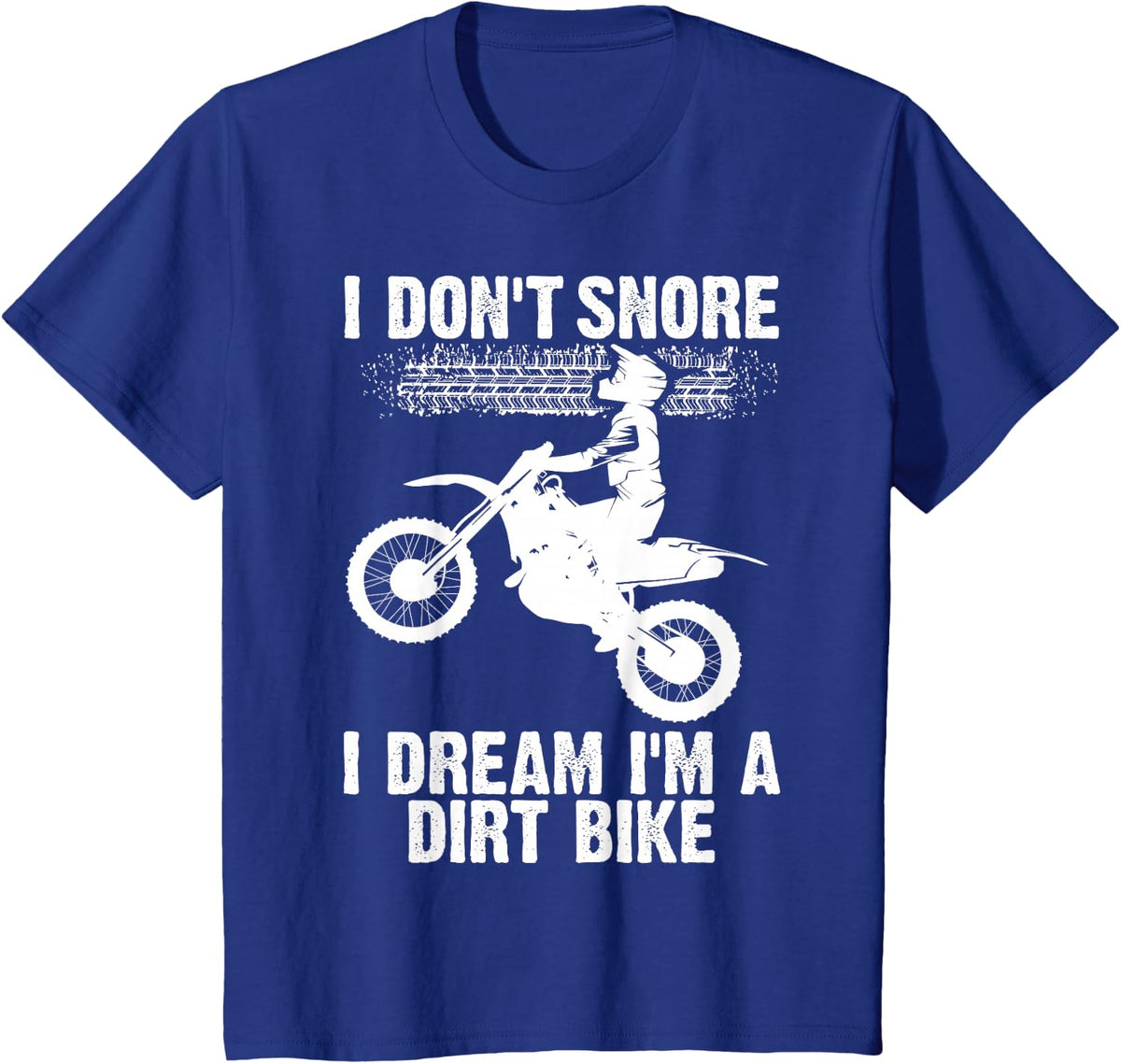 Funny I Don't Snore Dirt Bike Gift Men Women Cool Motocross T-Shirt - Royal Blue
