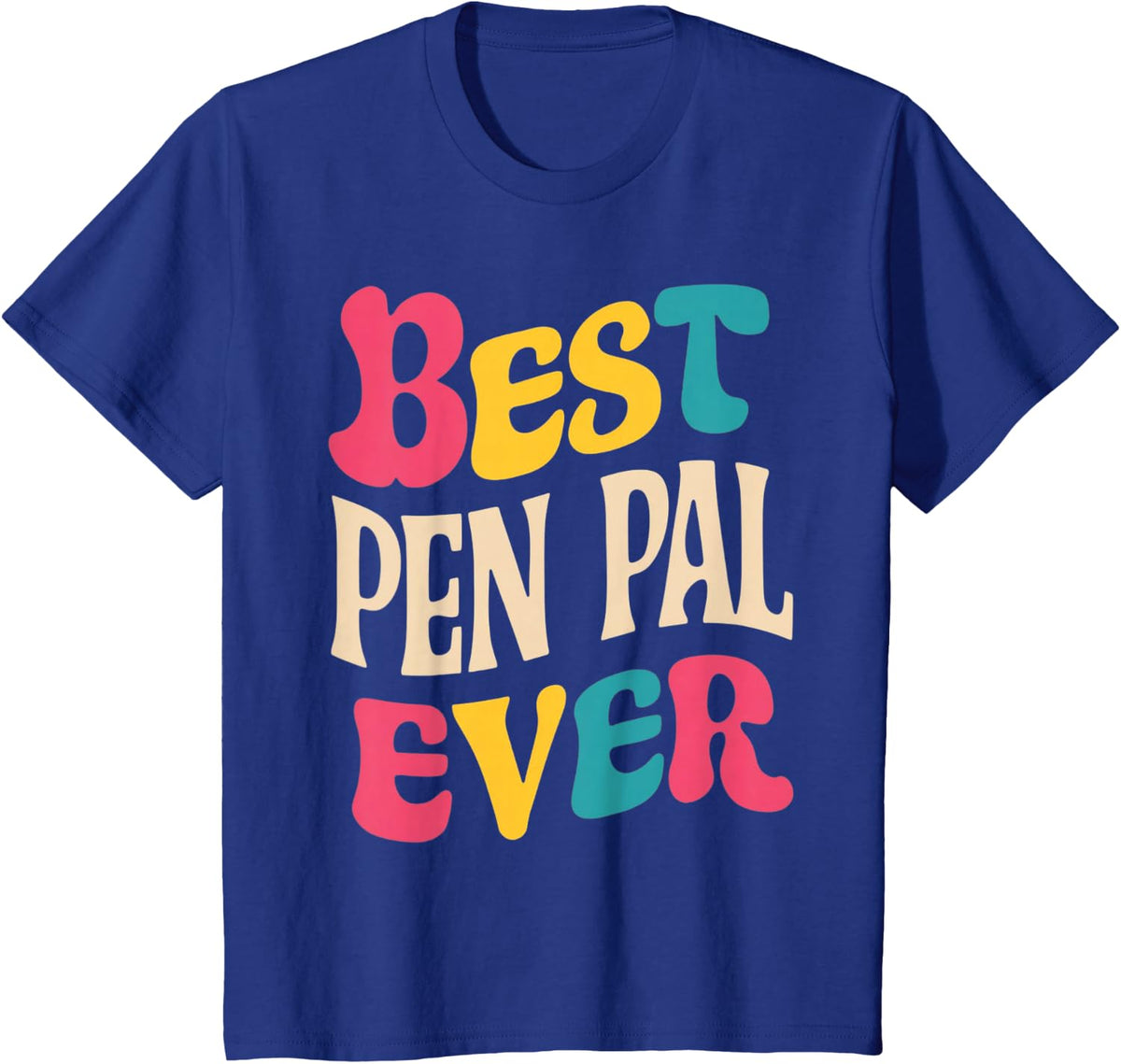 The Best Pen Pal Ever Gifts, Holidays, Birthdays, Teachers T-Shirt - Royal Blue
