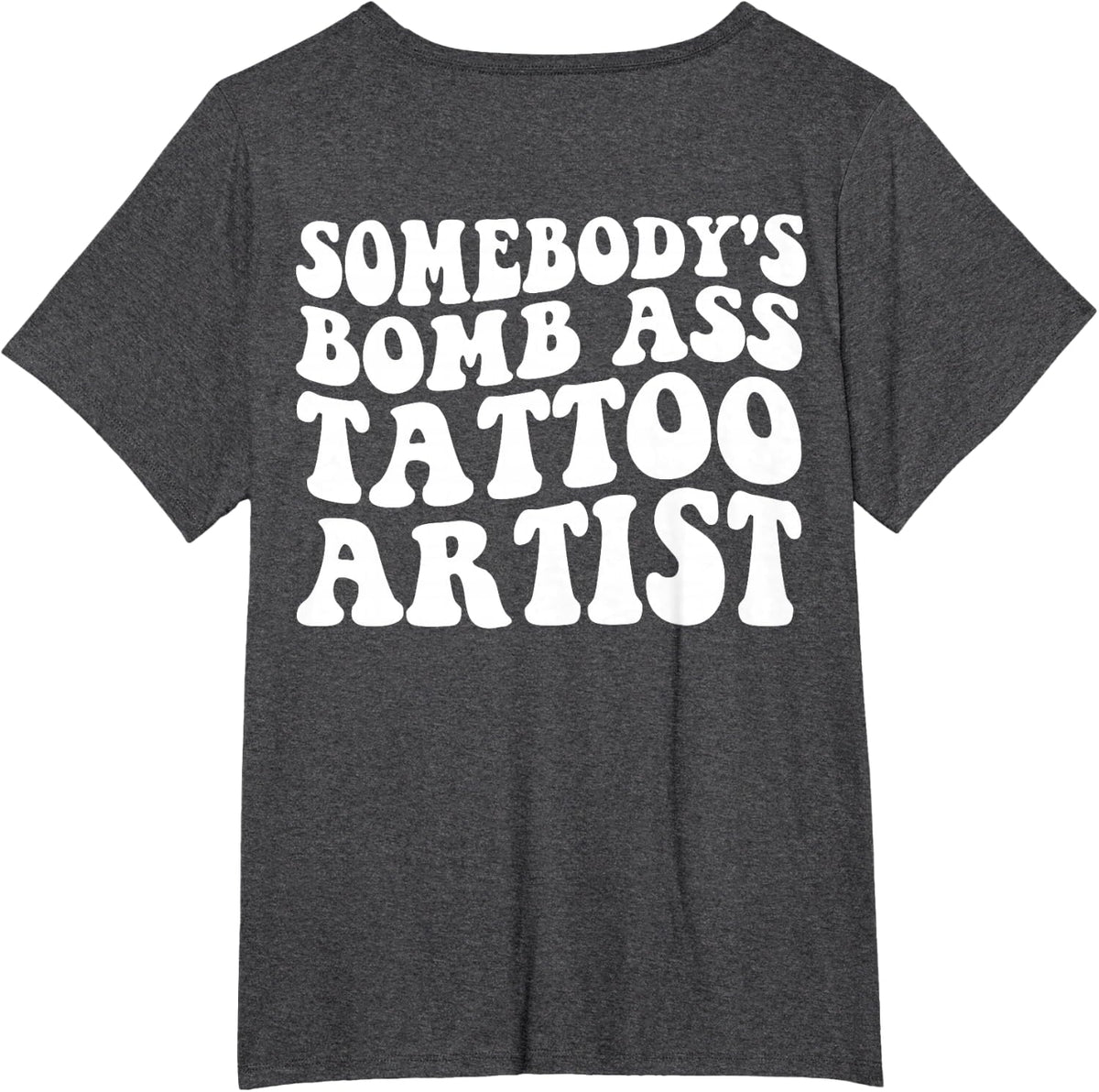 Somebody's Bomb Ass Tattoo Artist T-Shirt - Dark Heather Grey