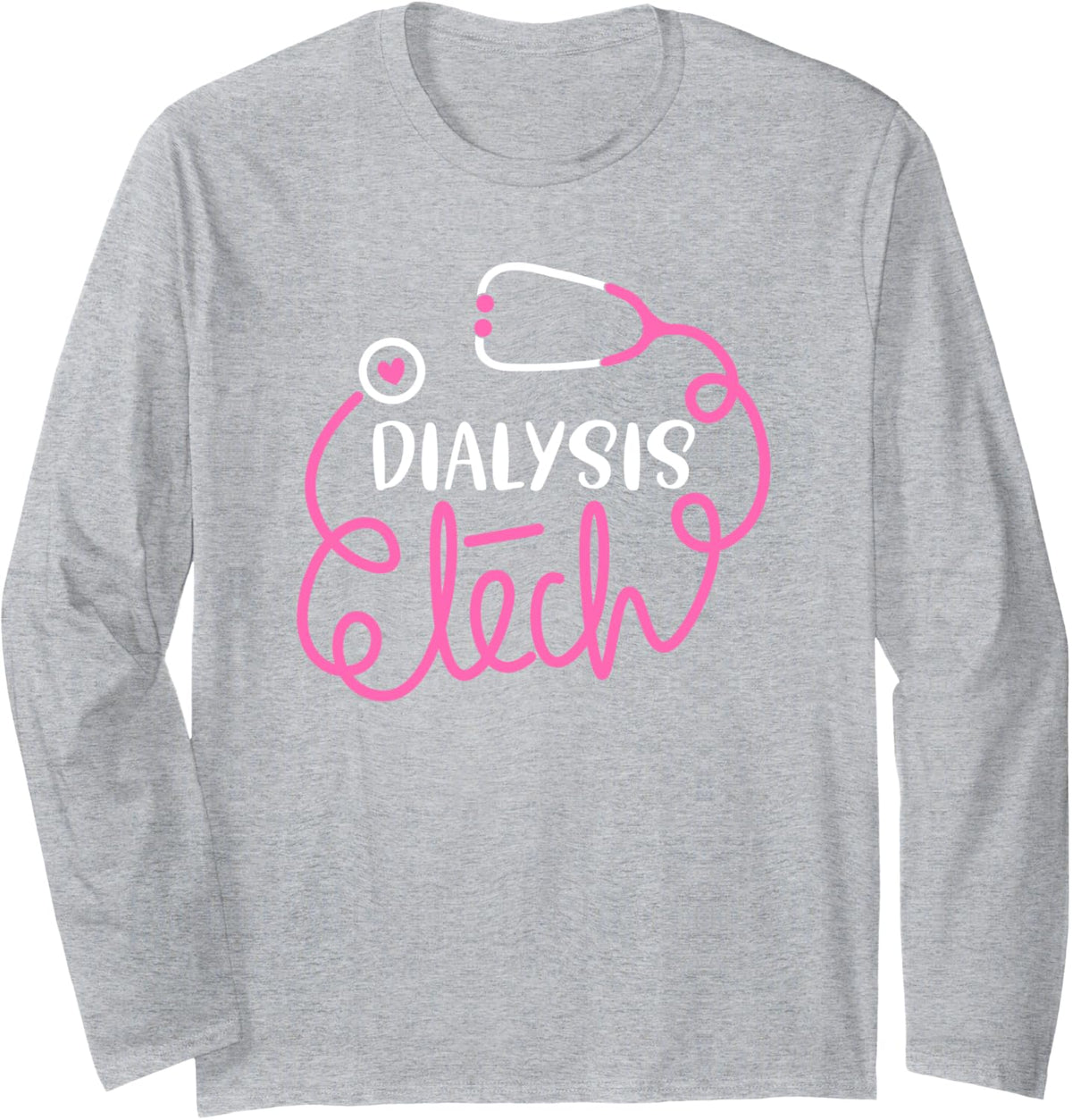 Dialysis Tech Dialysis technologists Dialysis technicians Long Sleeve T-Shirt - Adult Unisex Heather Grey