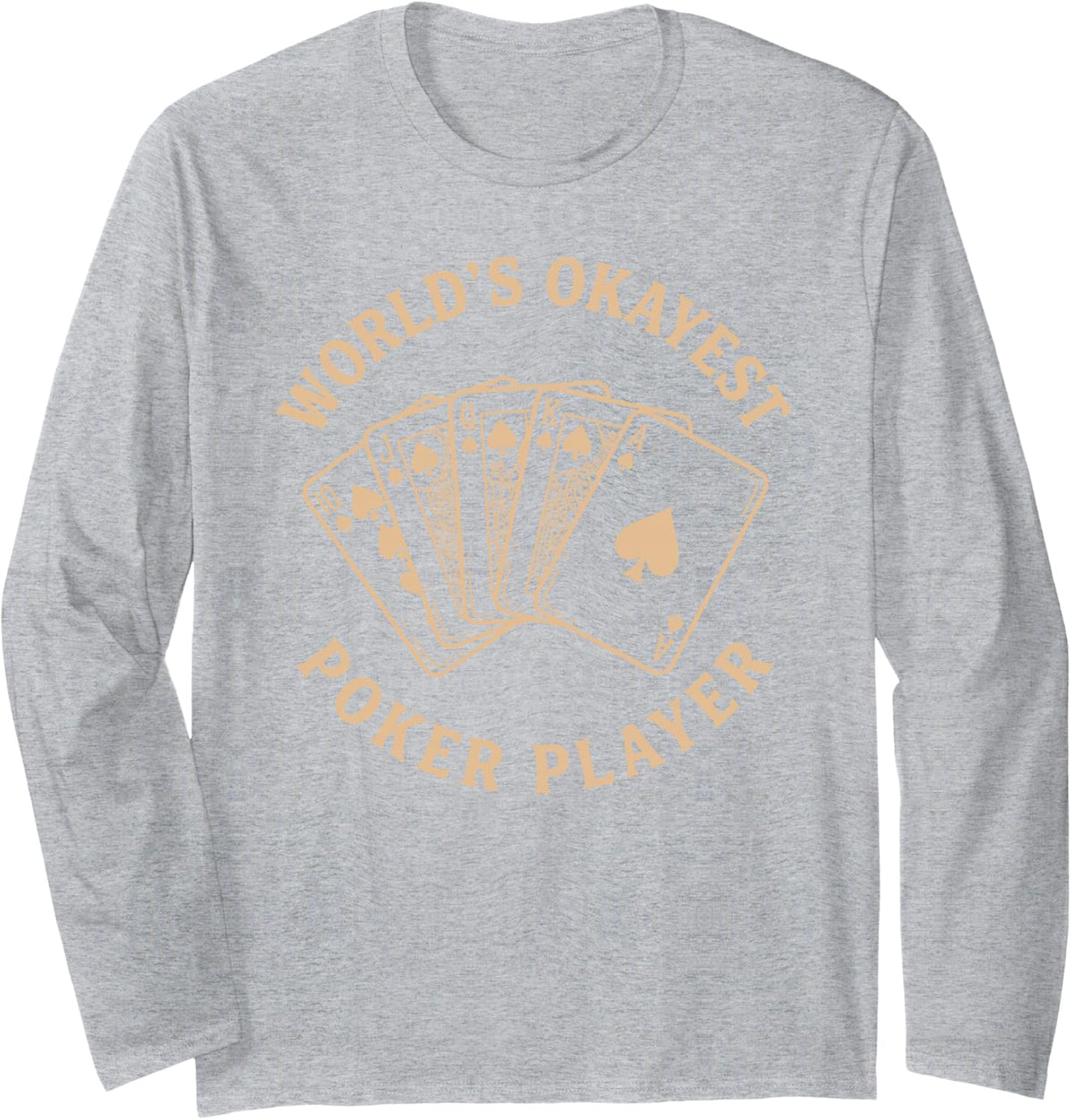 World's Okayest Poker Player Funny Texas Holdem Card Game Long Sleeve T-Shirt - Adult Unisex Heather Grey