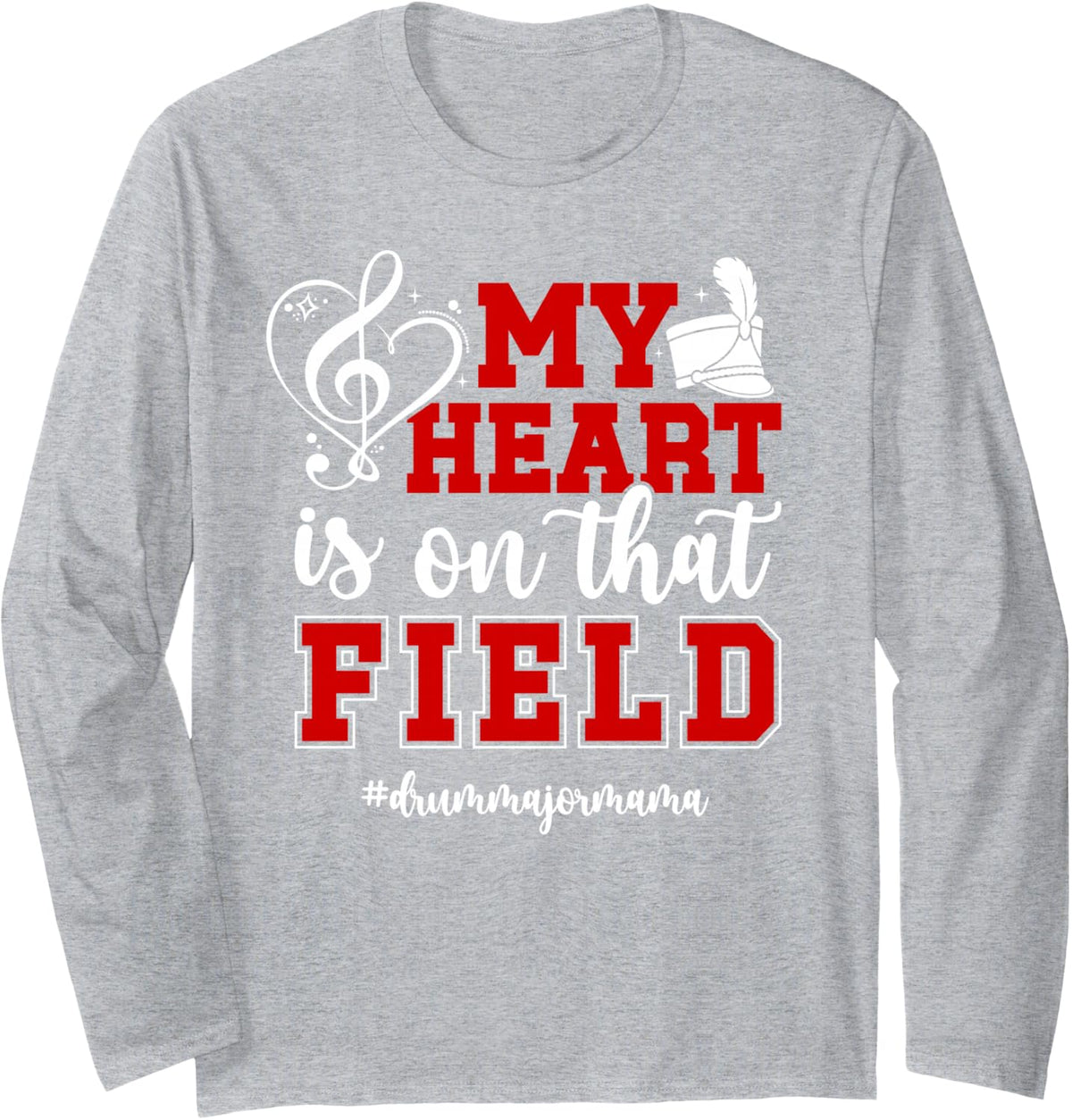 Drum Major Mama of A Drum Major Mom Proud Drum Major Mother Long Sleeve T-Shirt - Adult Unisex Heather Grey