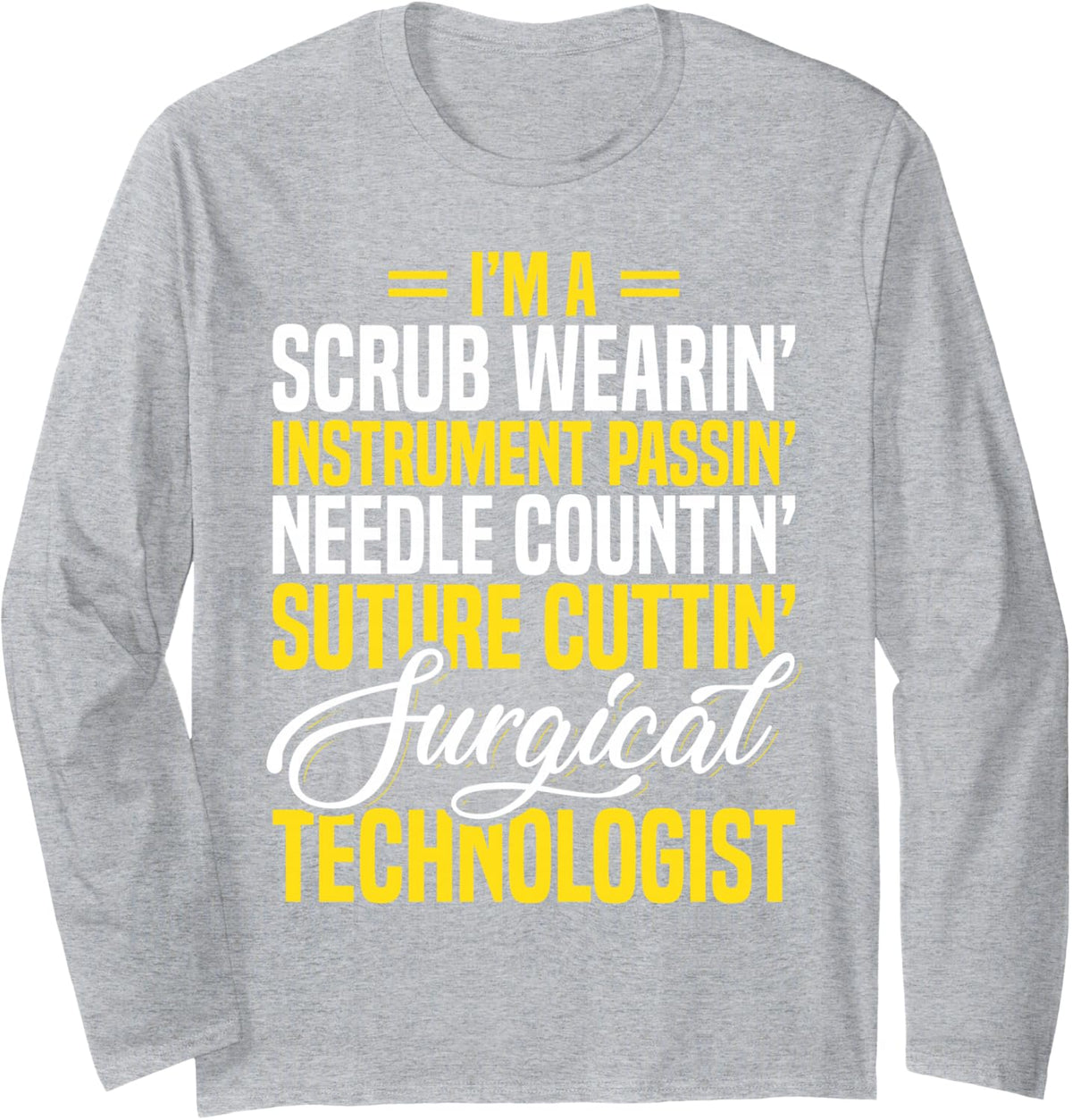 Surgical Technologist Scrub Tech Surg Technician Apparel Long Sleeve T-Shirt - Adult Unisex Heather Grey