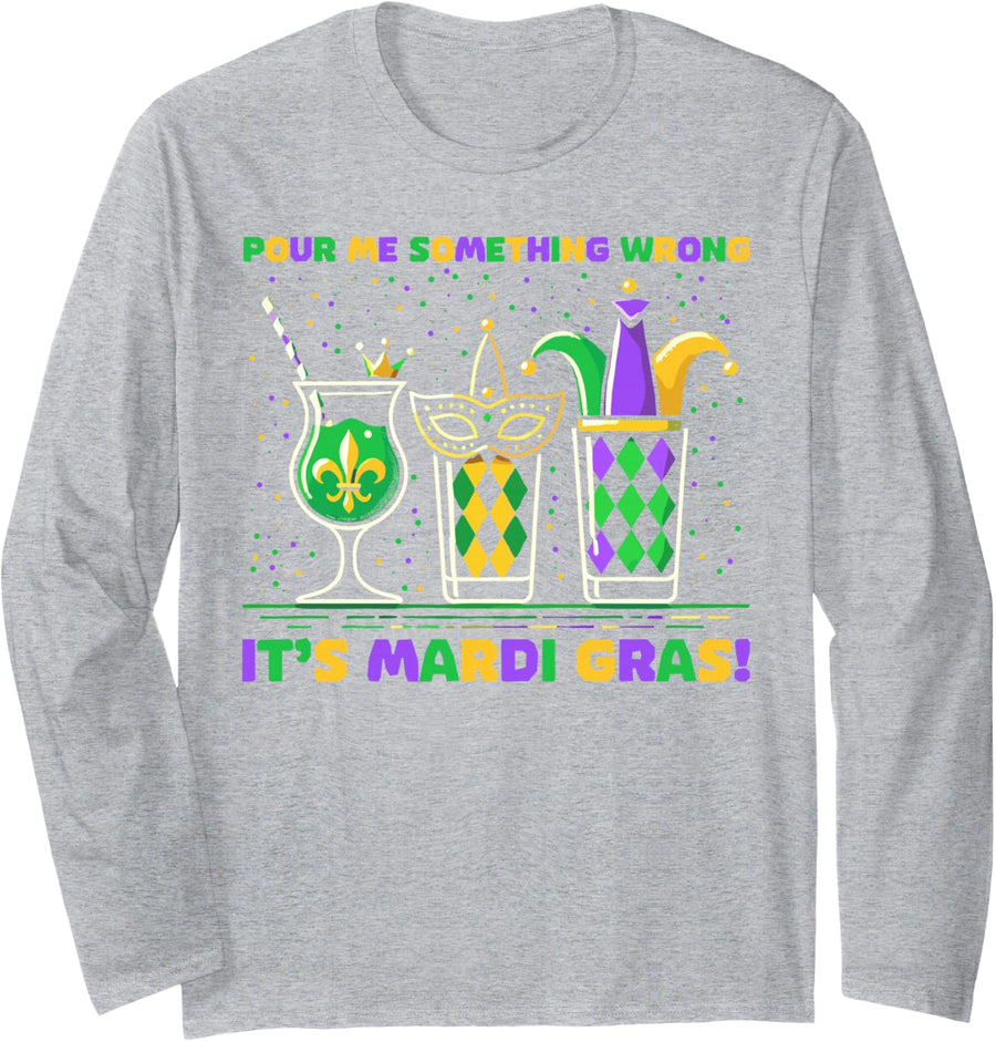 Pour me Something Strong, It's Mardi Gras! Long Sleeve T-Shirt - Adult Unisex Heather Grey