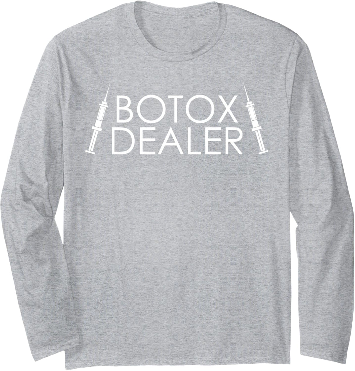 Botox Dealer Syringe Cosmetic Aesthetic Nurse Injector Long Sleeve T-Shirt - Adult Unisex Heather Grey
