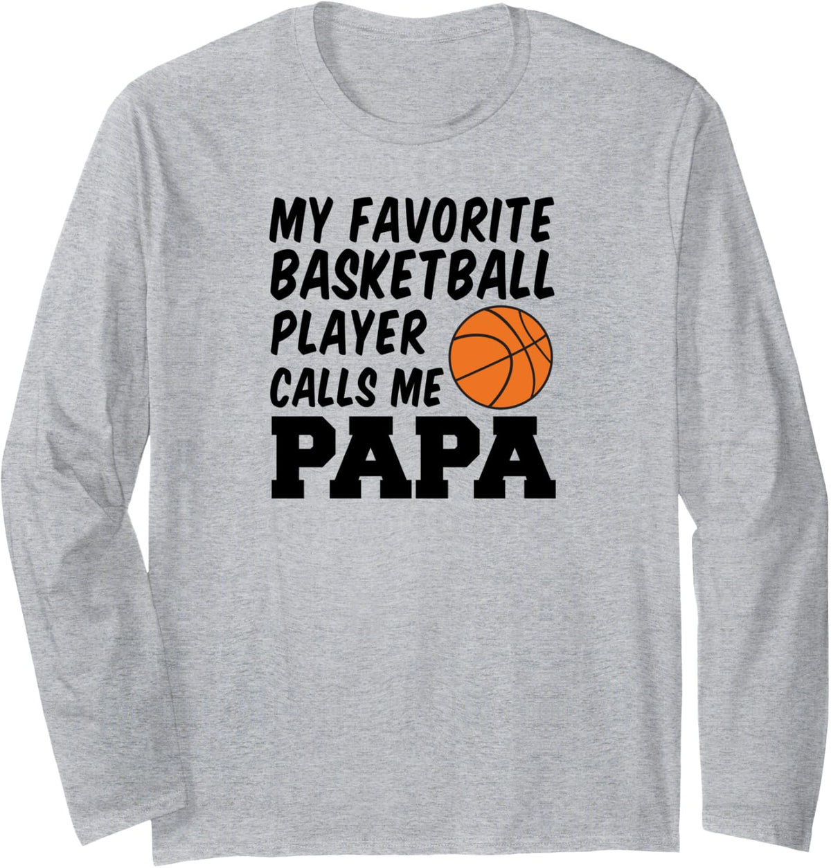 My Favorite Basketball Player Calls Me Papa Long Sleeve T-Shirt - Adult Unisex Heather Grey