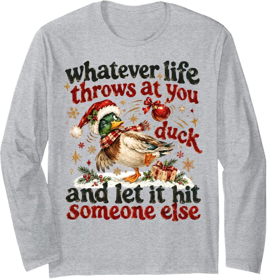 Funny Christmas Duck Whatever Life Throws at You Humor Long Sleeve T-Shirt - Adult Unisex Heather Grey