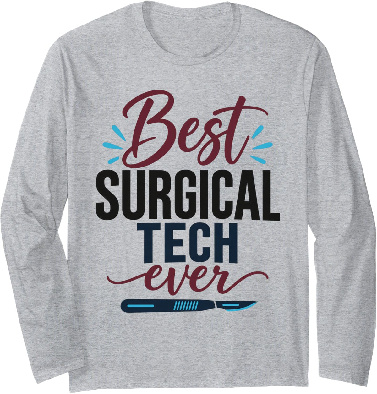 Best Surgical Tech Ever Scrub Tech Long Sleeve T-Shirt - Adult Unisex Heather Grey