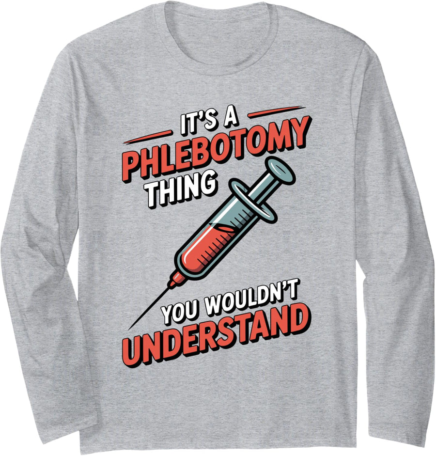 It's A Phlebotomy Thing You Wouldn't Understand Phlebotomist Long Sleeve T-Shirt - Adult Unisex Heather Grey