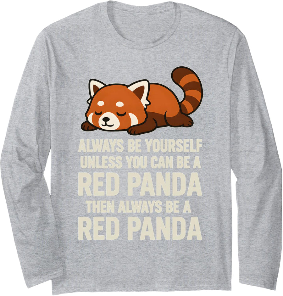 Always Be Yourself Unless You Can Be A Red Panda Then Always Long Sleeve T-Shirt - Adult Unisex Heather Grey