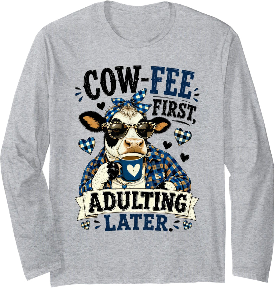 Cow-Fee First Adulting Later Cow Coffee Lover Farmer Funny Long Sleeve T-Shirt - Adult Unisex Heather Grey