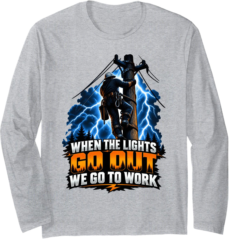 When The Lights Go Out We Go to Work Lineman Long Sleeve T-Shirt - Adult Unisex Heather Grey