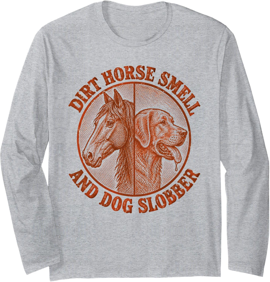 Dirt Horse Smell and Dog Slobber Equestrian Dog Long Sleeve T-Shirt - Adult Unisex Heather Grey