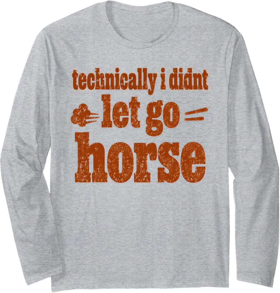 Technically I Didnt Let Go Horse Funny Equestrian Rider Long Sleeve T-Shirt - Adult Unisex Heather Grey