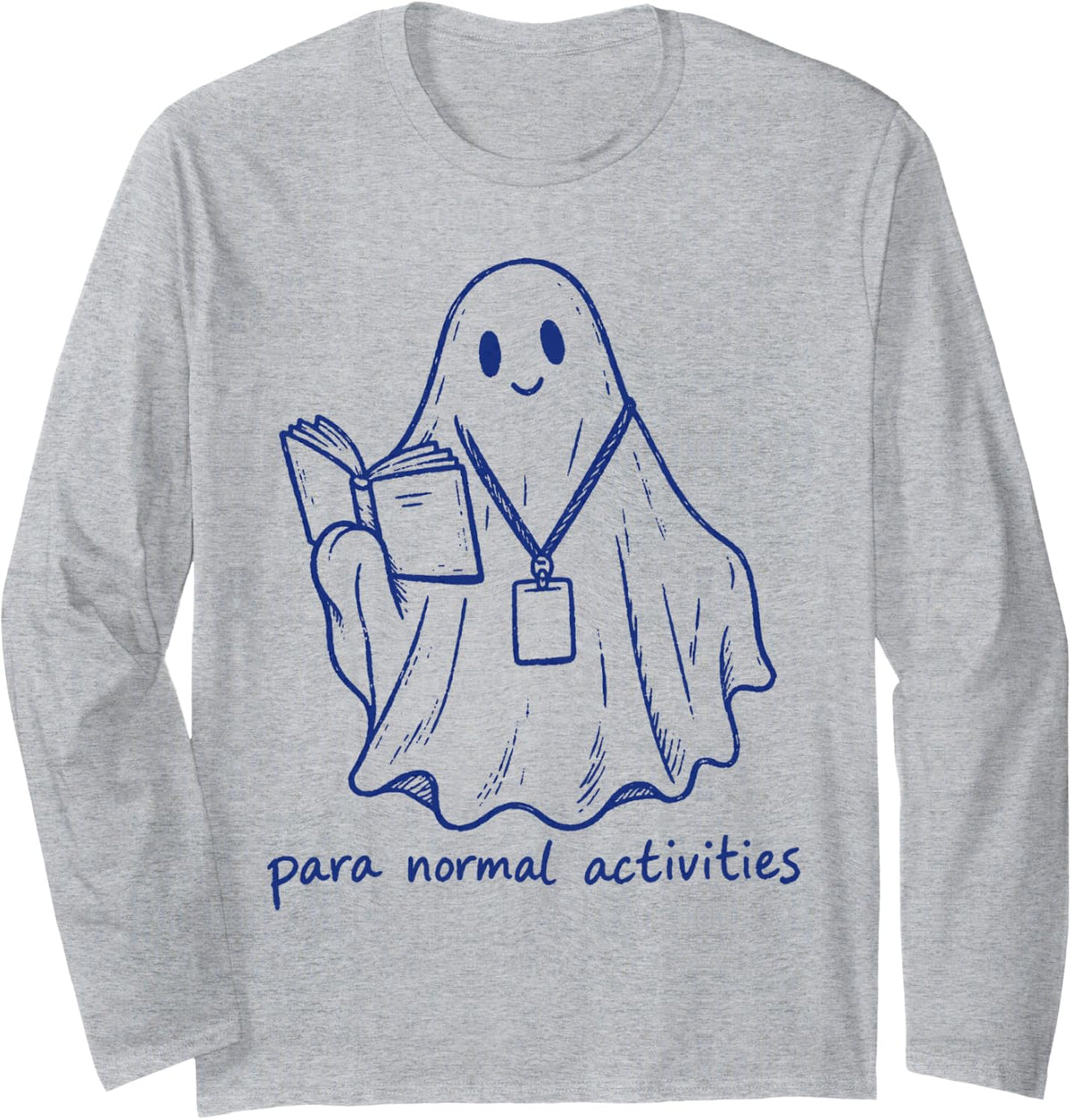 para Normal Activities SPED Teacher Ghost Halloween Long Sleeve T-Shirt - Adult Unisex Heather Grey