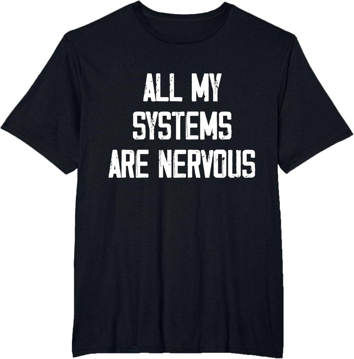 All My Systems are Nervous T-Shirt - Black