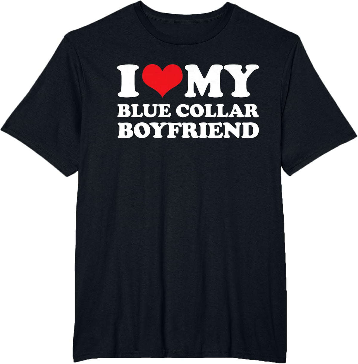 I Love My Blue Collar Boyfriend T-Shirt - Black