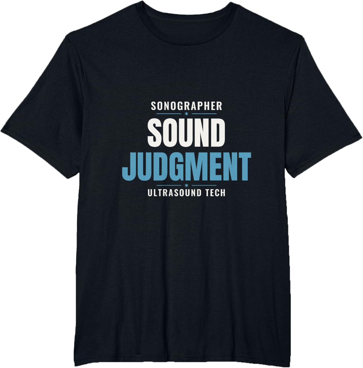 Sonographer Sound Judgment Funny Ultrasound Tech Gift T-Shirt - Black