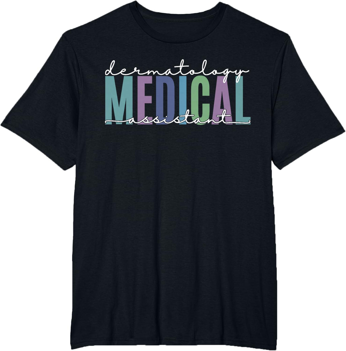 Funny Dermatology Medical Assistant Nurse Physician T-Shirt - Black