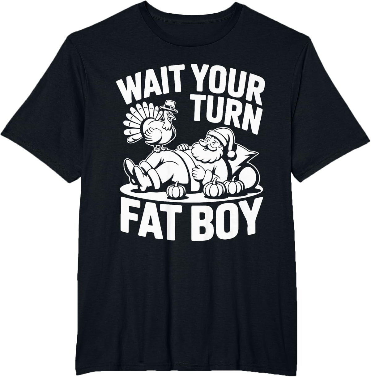 Wait Your Turn Fat Boy Funny Holiday Thanksgiving T-Shirt - Black
