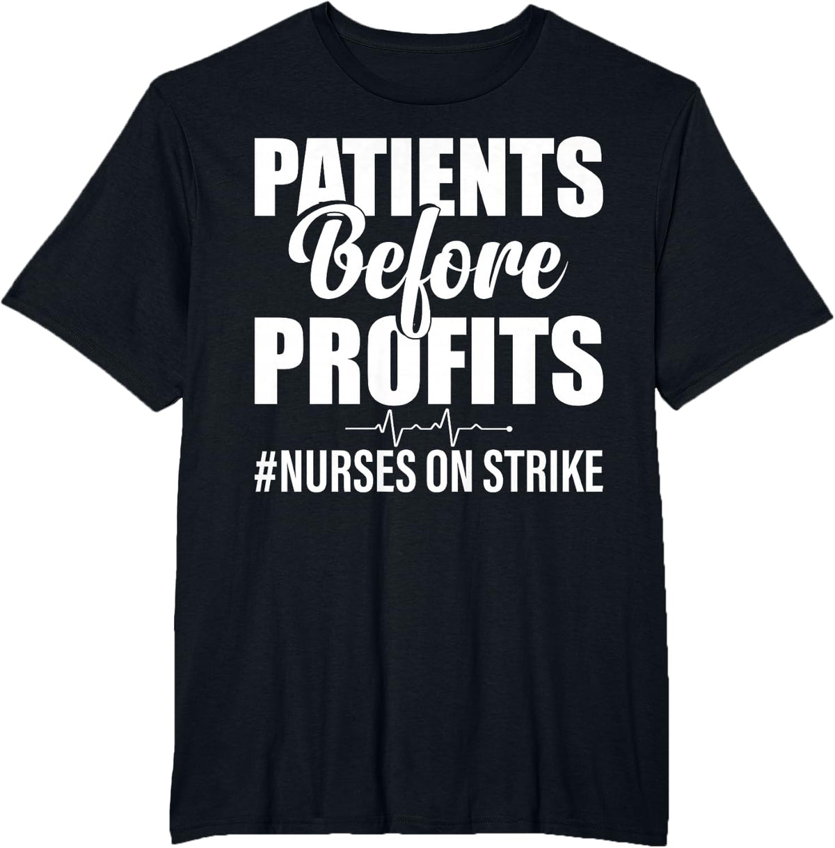 Patients Before Profits Nurses On Strike T-Shirt Tee for Nurses Healthcare Workers - Black