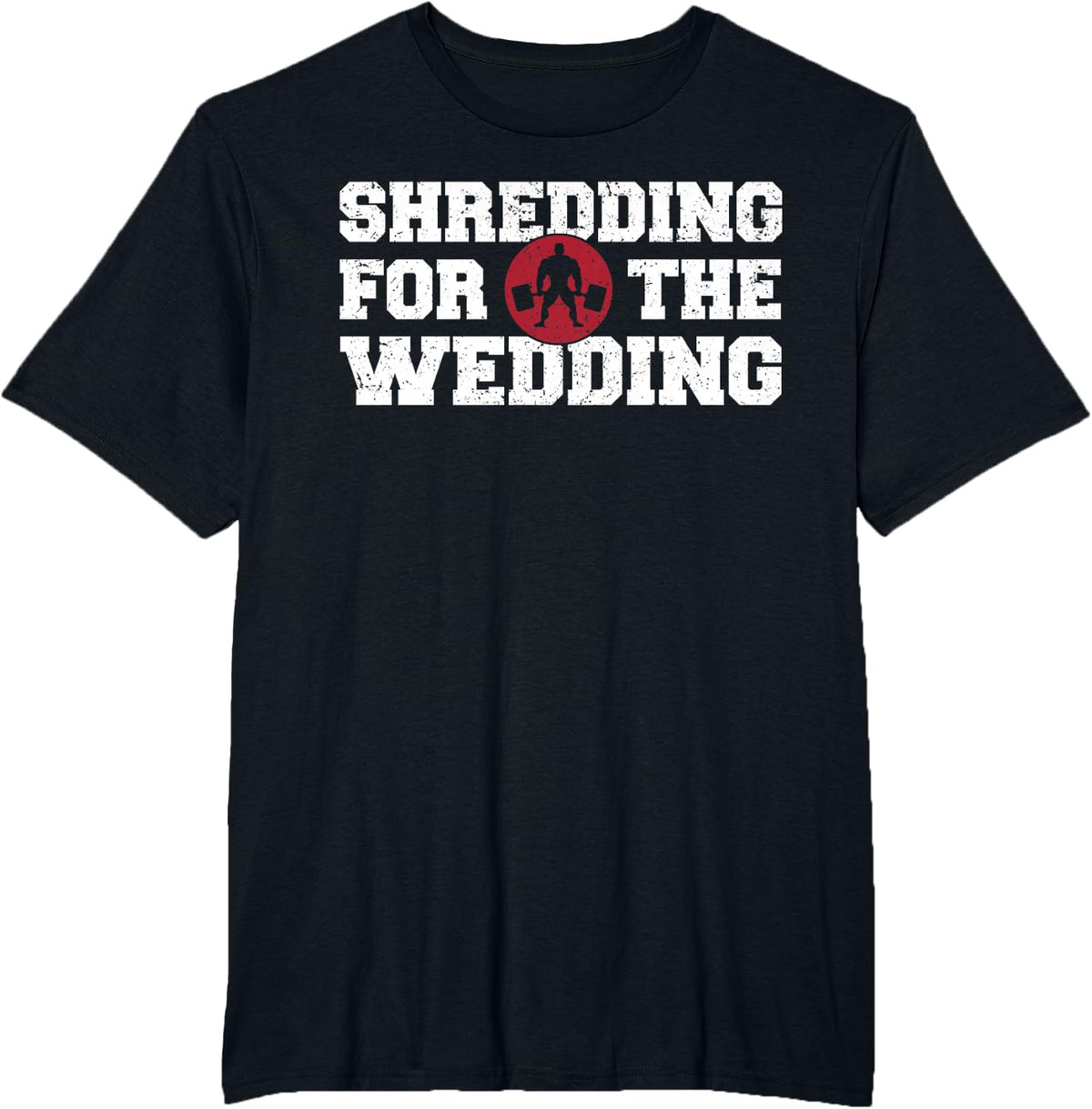 Shredding Sweating Wedding Funny Gym Workout Fitness T Shirt T-Shirt - Black