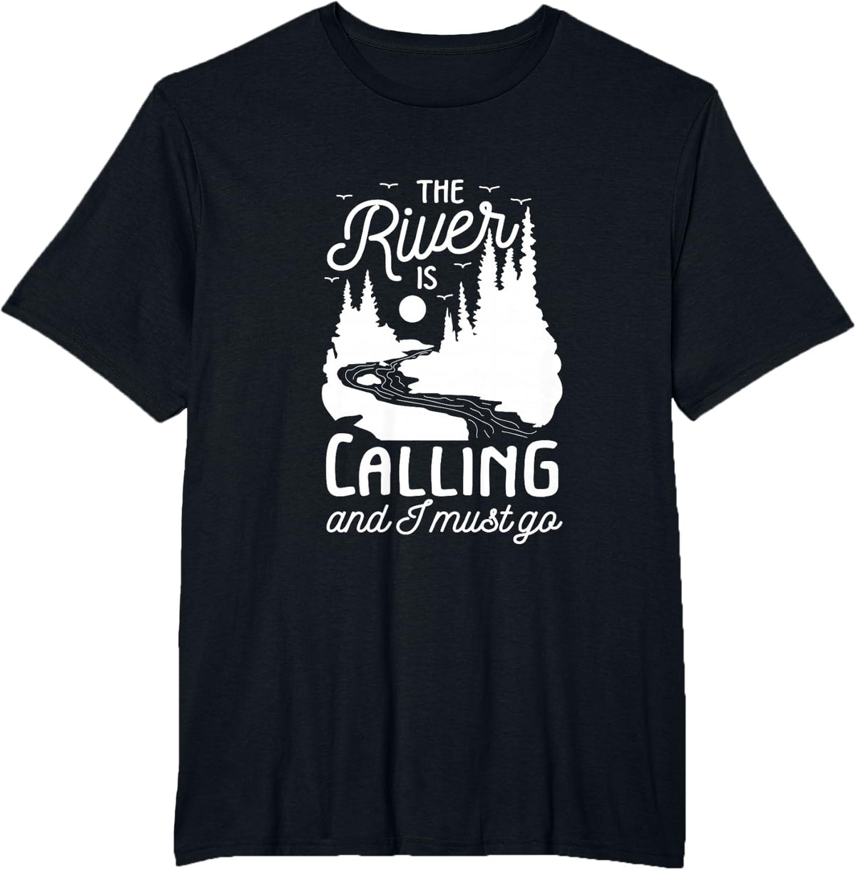The River Is Calling I Must Go White Water Rafting Boating T-Shirt - Black
