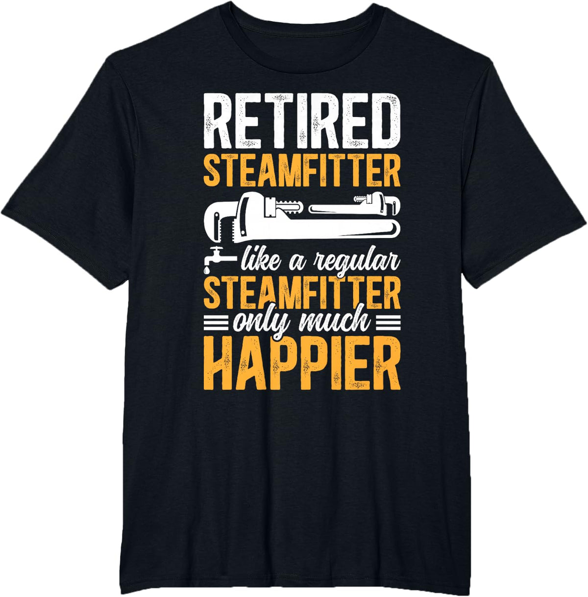 Happy Retired Steamfitter Retirement Pipefitter Retirement T-Shirt - Black
