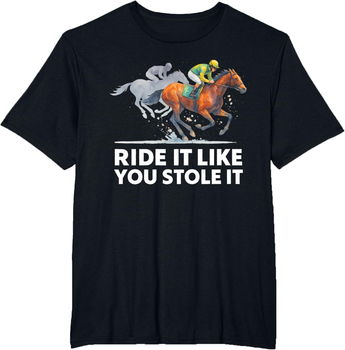 Horse Racing Tees - Ride It Like You Stole It Horse Racing T-Shirt - Black