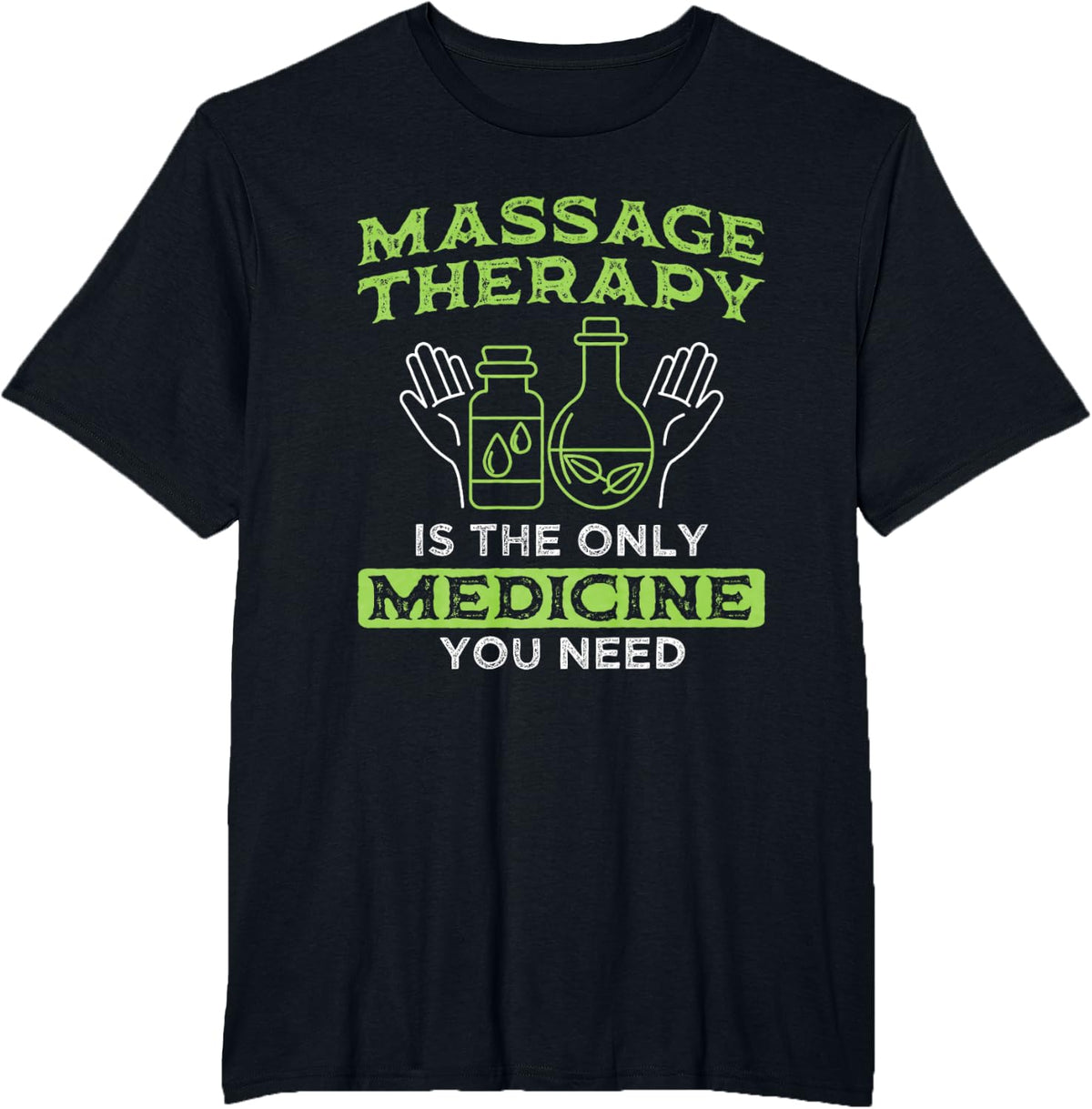 Only Medicine You Need Massage Therapist Massage Therapy T-Shirt - Black