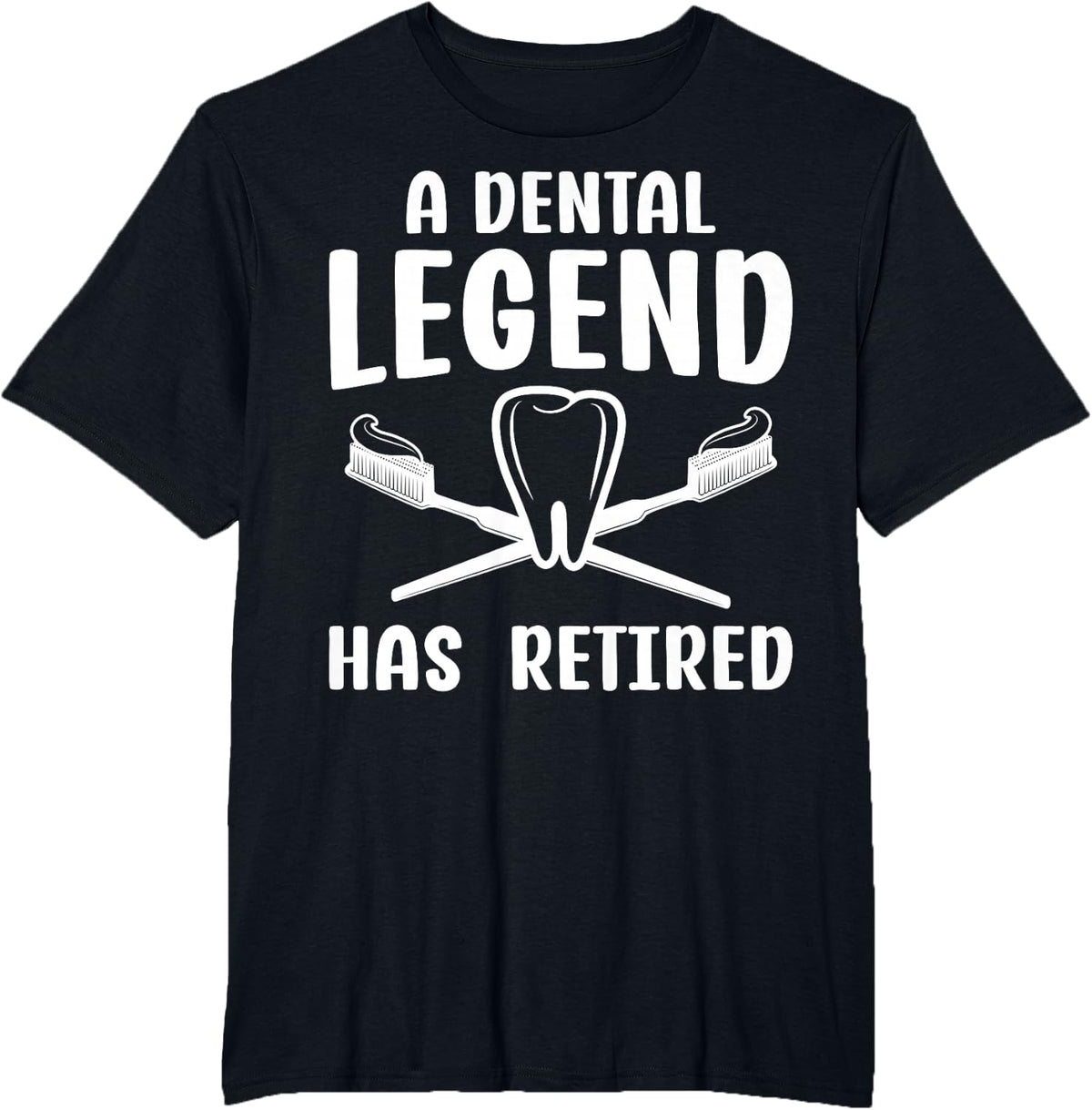 A Dental Legend Has Retired - Dental Assistant Retirement T-Shirt - Black