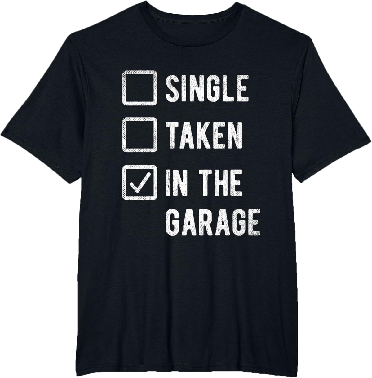 Car Guy Relationship Status Single Taken In The Garage T-Shirt - Black