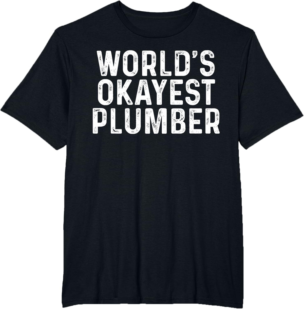 World's Okayest Plumber Funny Sarcastic Job Appreciation T-Shirt - Black